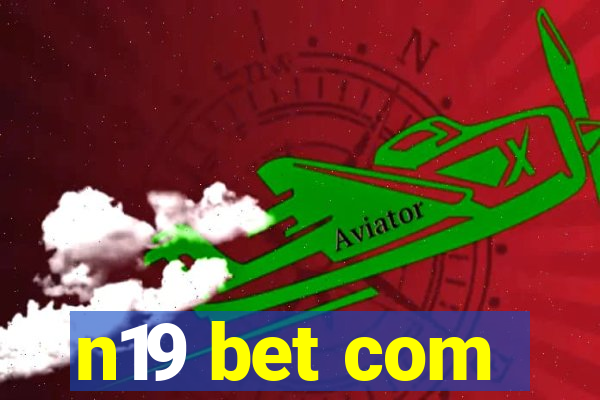 n19 bet com